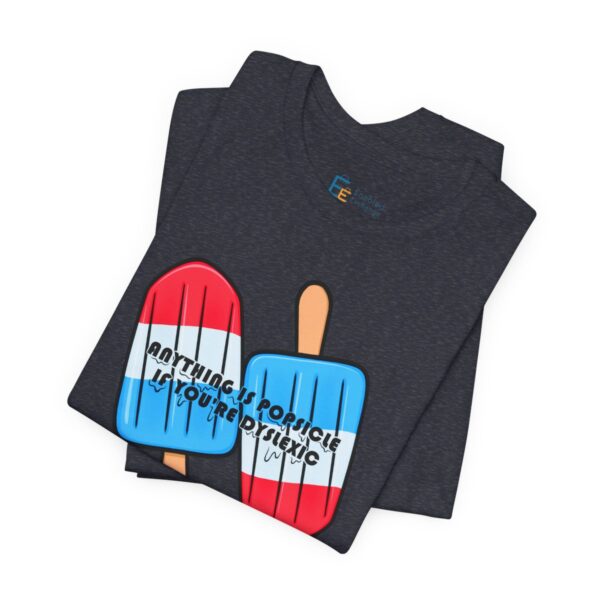 Anything is Popsicle if You're Dyslexic - Adult Tee