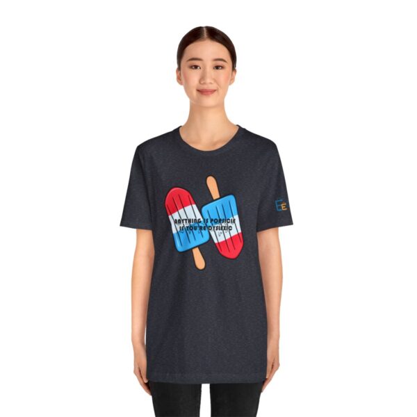 Anything is Popsicle if You're Dyslexic - Adult Tee