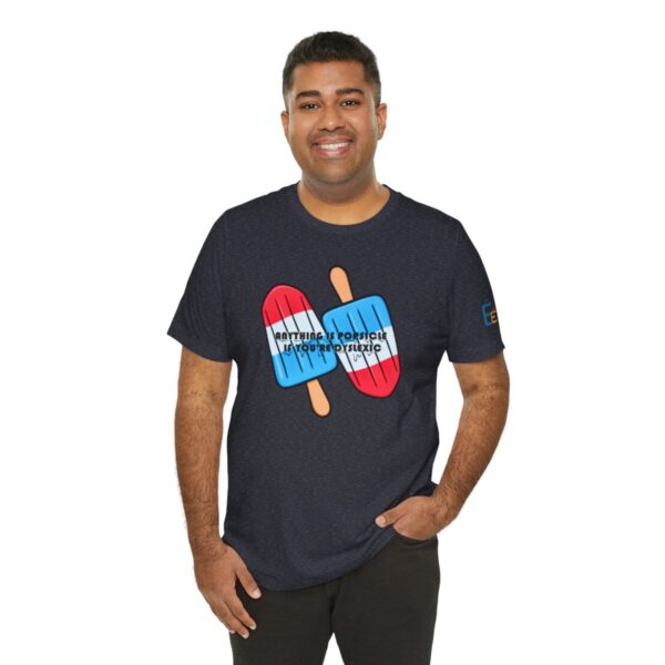 Anything is Popsicle if You're Dyslexic - Adult Tee