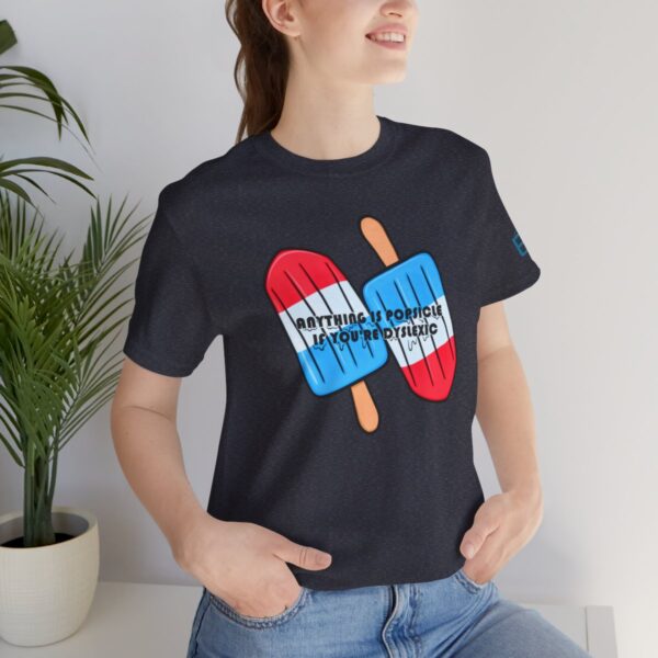 Anything is Popsicle if You're Dyslexic - Adult Tee