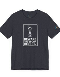 Beware the Spoon Robber - Adult Tee