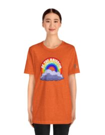 Be the Rainbow in Someone's Cloud - Adult Tee