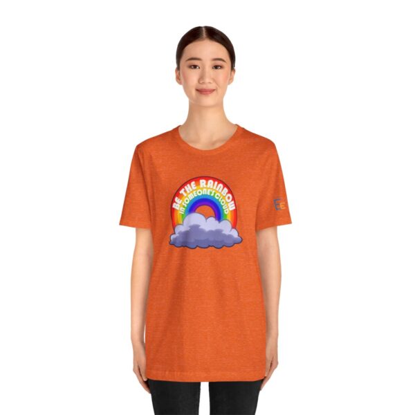 Be the Rainbow in Someone's Cloud - Adult Tee