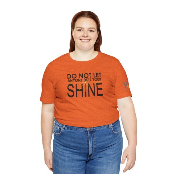 Do Not Let Anyone Dull Your Shine - Adult Tee