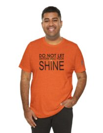 Do Not Let Anyone Dull Your Shine - Adult Tee