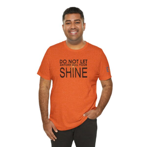 Do Not Let Anyone Dull Your Shine - Adult Tee