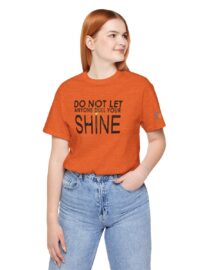 Do Not Let Anyone Dull Your Shine - Adult Tee