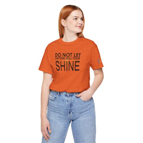 Do Not Let Anyone Dull Your Shine - Adult Tee