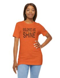 Do Not Let Anyone Dull Your Shine - Adult Tee