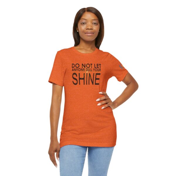 Do Not Let Anyone Dull Your Shine - Adult Tee