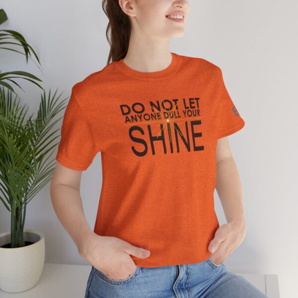 Do Not Let Anyone Dull Your Shine - Adult Tee