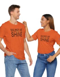 Do Not Let Anyone Dull Your Shine - Adult Tee