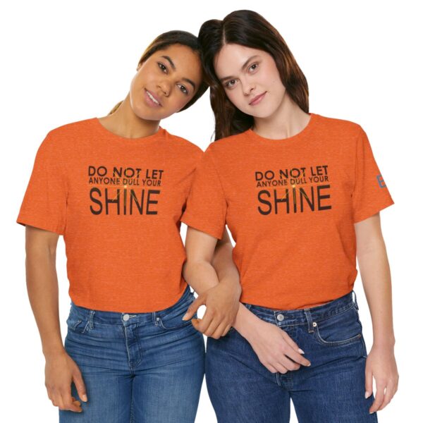 Do Not Let Anyone Dull Your Shine - Adult Tee