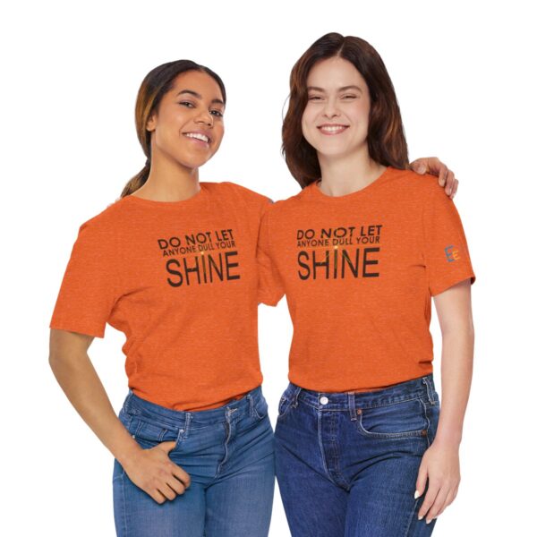 Do Not Let Anyone Dull Your Shine - Adult Tee