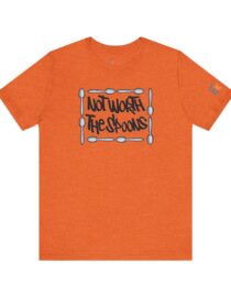 Not Worth the Spoons - Adult Tee