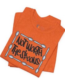 Not Worth the Spoons - Adult Tee