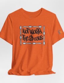 Not Worth the Spoons - Adult Tee