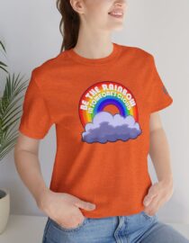 Be the Rainbow in Someone's Cloud - Adult Tee
