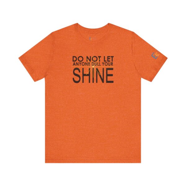 Do Not Let Anyone Dull Your Shine - Adult Tee
