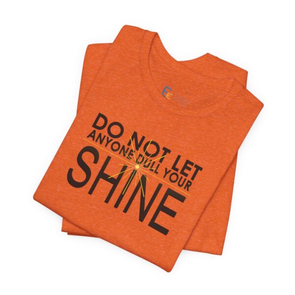 Do Not Let Anyone Dull Your Shine - Adult Tee