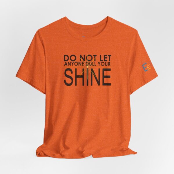 Do Not Let Anyone Dull Your Shine - Adult Tee