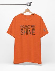 Do Not Let Anyone Dull Your Shine - Adult Tee