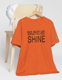 Do Not Let Anyone Dull Your Shine - Adult Tee