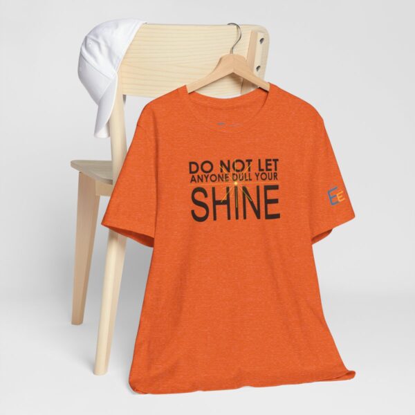 Do Not Let Anyone Dull Your Shine - Adult Tee