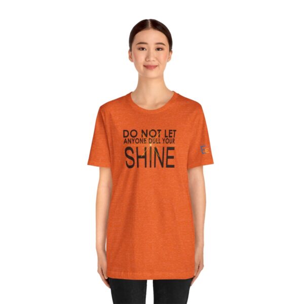 Do Not Let Anyone Dull Your Shine - Adult Tee