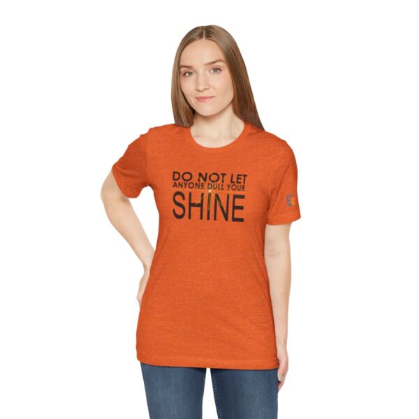 Do Not Let Anyone Dull Your Shine - Adult Tee