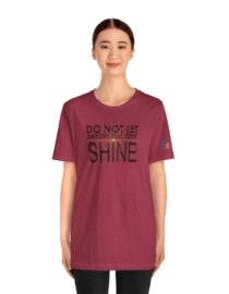 Do Not Let Anyone Dull Your Shine - Adult Tee
