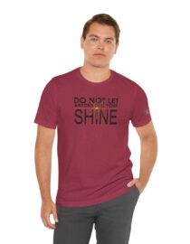 Do Not Let Anyone Dull Your Shine - Adult Tee