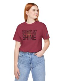 Do Not Let Anyone Dull Your Shine - Adult Tee