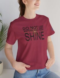 Do Not Let Anyone Dull Your Shine - Adult Tee