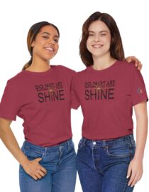 Do Not Let Anyone Dull Your Shine - Adult Tee