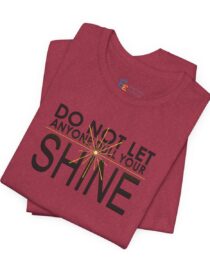 Do Not Let Anyone Dull Your Shine - Adult Tee