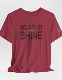 Do Not Let Anyone Dull Your Shine - Adult Tee