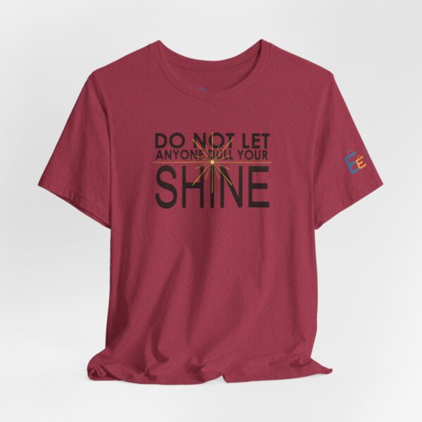 Do Not Let Anyone Dull Your Shine - Adult Tee