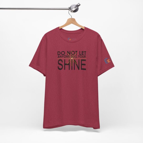 Do Not Let Anyone Dull Your Shine - Adult Tee