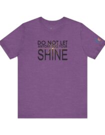 Do Not Let Anyone Dull Your Shine - Adult Tee