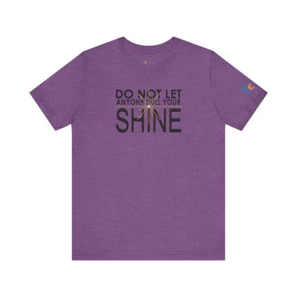 Do Not Let Anyone Dull Your Shine - Adult Tee