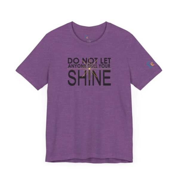 Do Not Let Anyone Dull Your Shine - Adult Tee