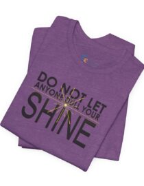 Do Not Let Anyone Dull Your Shine - Adult Tee