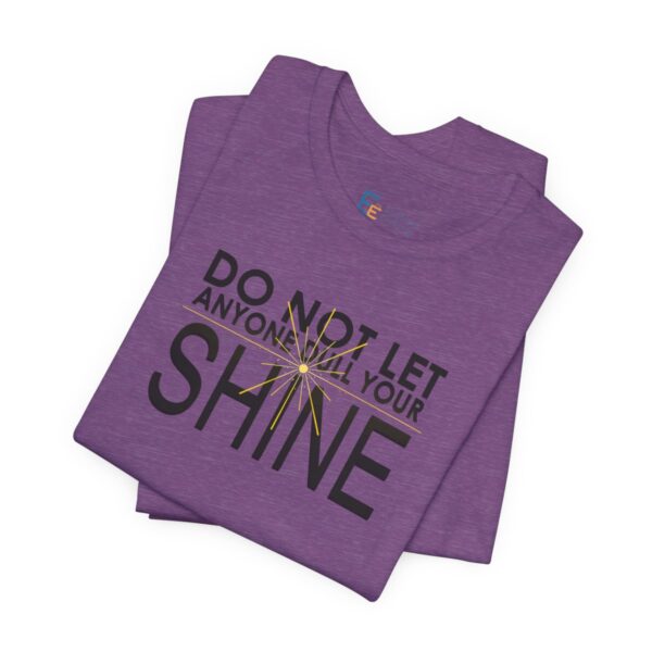 Do Not Let Anyone Dull Your Shine - Adult Tee