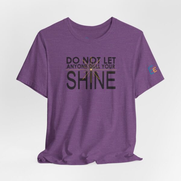 Do Not Let Anyone Dull Your Shine - Adult Tee
