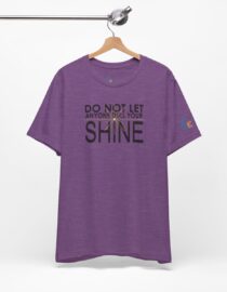 Do Not Let Anyone Dull Your Shine - Adult Tee