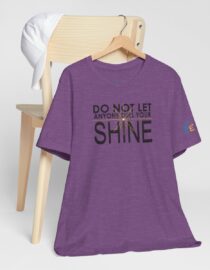 Do Not Let Anyone Dull Your Shine - Adult Tee