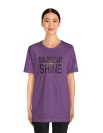 Do Not Let Anyone Dull Your Shine - Adult Tee