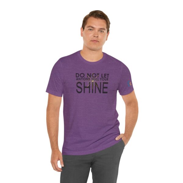 Do Not Let Anyone Dull Your Shine - Adult Tee