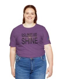 Do Not Let Anyone Dull Your Shine - Adult Tee